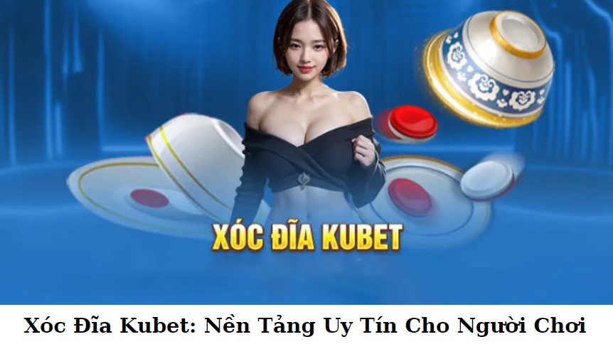 Xóc đĩa kubet