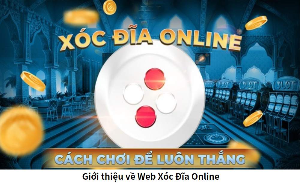 Giới thiệu về Web Xóc Đĩa Online