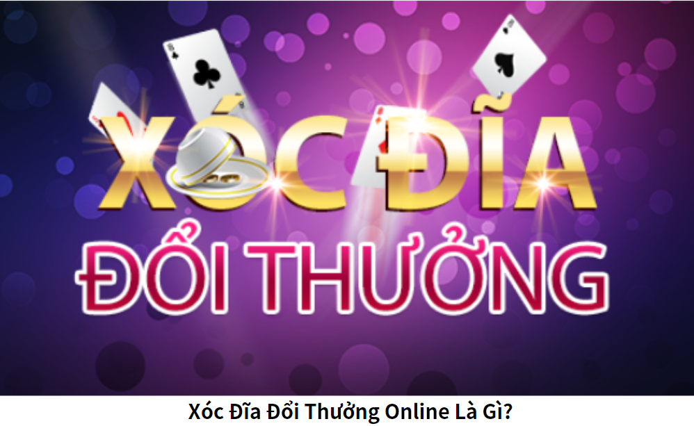 Xóc Đĩa Đổi Thưởng Online Là Gì?