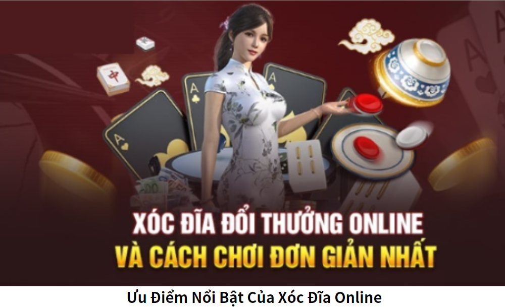 Ưu Điểm Nổi Bật Của Xóc Đĩa Online