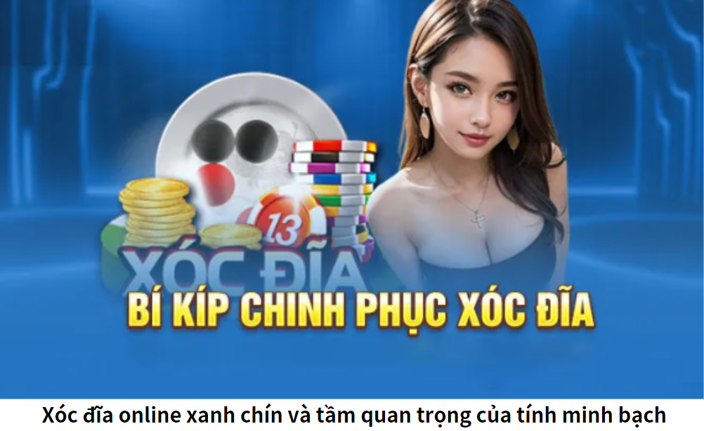 Xóc đĩa online xanh chín và tầm quan trọng của tính minh bạch